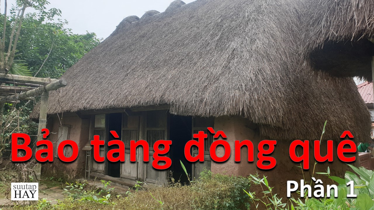 Bảo tàng đồng quê (phần 1)